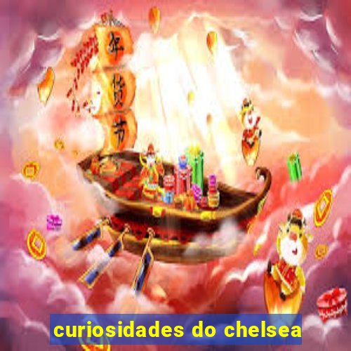 curiosidades do chelsea